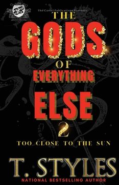 portada The Gods of Everything Else 2: Too Close to the sun (The Cartel Publications Presents) (War Series) (en Inglés)