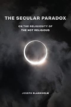 portada The Secular Paradox: On the Religiosity of the not Religious: 5 (Secular Studies) (en Inglés)