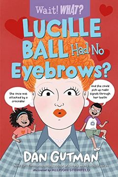 portada Lucille Ball had no Eyebrows? (Wait! What? ) (en Inglés)