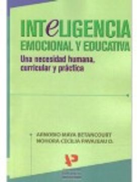 INTELIGENCIA EMOCIONAL Y EDUCACIÓN. UNA NECESIDAD HUMANA, CURRICULAR Y PRÁCTICA (in Spanish)