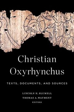 portada Christian Oxyrhynchus: Texts, Documents, and Sources 