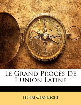 portada Le Grand Procès De L'union Latine (en Francés)