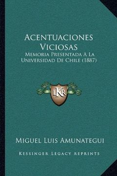 portada Acentuaciones Viciosas: Memoria Presentada a la Universidad de Chile (1887)