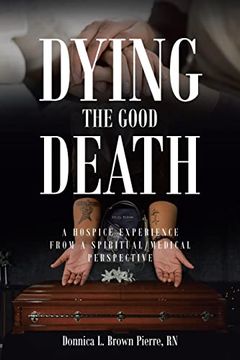 portada Dying the Good Death: A Hospice Experience From a Spiritual (in English)