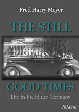 portada The Still Good Times: Life in Pre-Hitler Germany (in English)