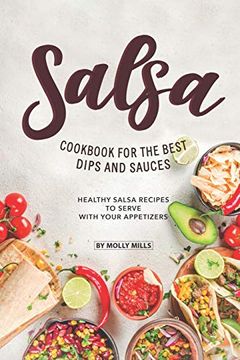 portada Salsa Cookbook for the Best Dips and Sauces: 20+ Healthy Salsa Recipes to Serve With Your Appetizers 