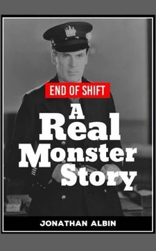 portada End of Shift: A ‘Real Monster’ Story (en Inglés)