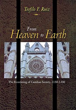 portada From Heaven to Earth: The Reordering of Castilian Society, 1150-1350 (in English)