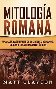 portada Mitología Romana: Una Guía Fascinante de los Dioses Romanos, Diosas y Criaturas Mitológicas (in Spanish)