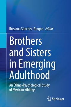 portada Brothers and Sisters in Emerging Adulthood: An Ethno-Psychological Study of Mexican Siblings (en Inglés)