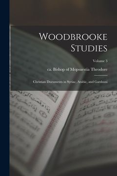portada Woodbrooke Studies; Christian Documents in Syriac, Arabic, and Garshuni; Volume 3 (in English)