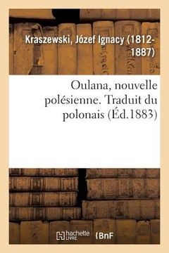 portada Oulana, Nouvelle Polésienne. Traduit Du Polonais: Avec Une Notice Sur La Vie de l'Auteur (in French)