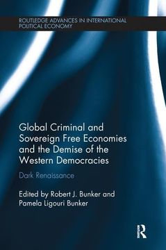 portada Global Criminal and Sovereign Free Economies and the Demise of the Western Democracies: Dark Renaissance (en Inglés)