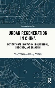 portada Urban Regeneration in China: Institutional Innovation of Guangzhou, Shenzhen and Shanghai 