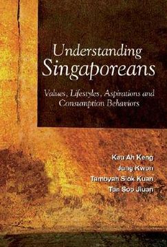portada Understanding Singaporeans: Values, Lifestyles, Aspirations and Consumption Behaviors (en Inglés)