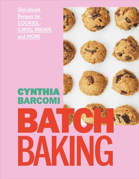 portada Batch Baking: Get-Ahead Recipes for Cookies, Cakes, Breads and More (en Inglés)