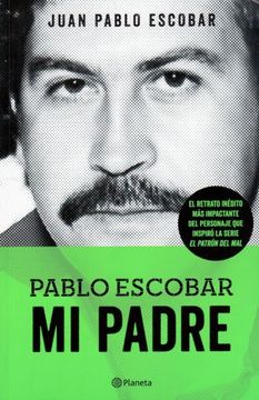 Libro Pablo Escobar. Mi Padre, Juan Pablo Escobar, ISBN 9786070724961.  Comprar en Buscalibre