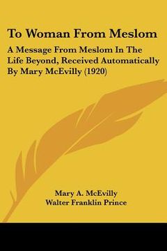 portada to woman from meslom: a message from meslom in the life beyond, received automatically by mary mcevilly (1920) (en Inglés)