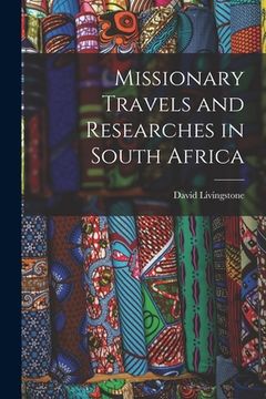 portada Missionary Travels and Researches in South Africa (en Inglés)