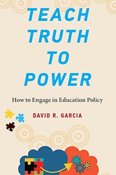 portada Teach Truth to Power: How to Engage in Education Policy (in English)