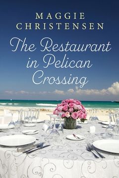 portada The Restaurant in Pelican Crossing: A second chance romance to tug on your heartstrings (en Inglés)
