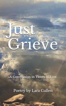 portada Just Grieve: A Companion in Times of Loss (en Inglés)