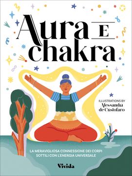 Auras and Chakras: The Incredible Connection Between the Subtle Bodies and the Energy of the Universe (en Inglés)