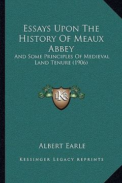 portada essays upon the history of meaux abbey: and some principles of medieval land tenure (1906)