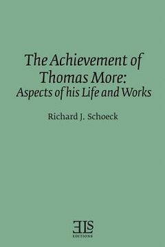 portada The Achievement of Thomas More: Aspects of his Life and Works (en Inglés)