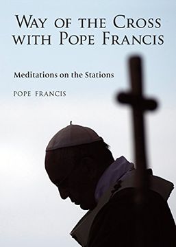 portada Way of the Cross with Pope Francis, The Meditations on the Stations