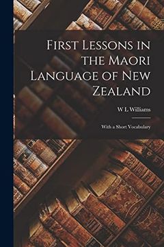portada First Lessons in the Maori Language of new Zealand: With a Short Vocabulary (en Inglés)