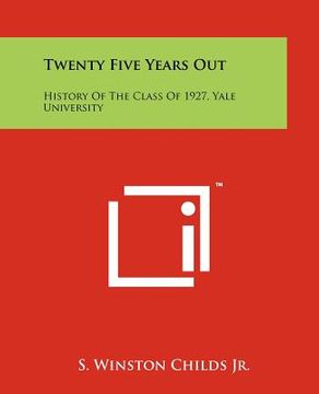 portada twenty five years out: history of the class of 1927, yale university (en Inglés)