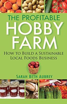 portada The Profitable Hobby Farm, how to Build a Sustainable Local Foods Business (en Inglés)
