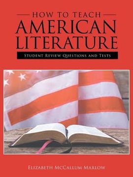 portada How to Teach American Literature: Student Review Questions and Tests (en Inglés)
