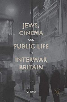portada Jews, Cinema and Public Life in Interwar Britain (en Inglés)