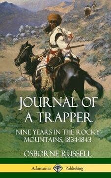 portada Journal of a Trapper: Nine Years in the Rocky Mountains 1834-1843 (Hardcover)