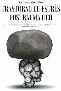 portada Trastorno de estrés postraumático: La guía completa para el crecimiento, la concienciación y la recuperación del TEPT