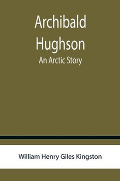 portada Archibald Hughson: An Arctic Story (in English)