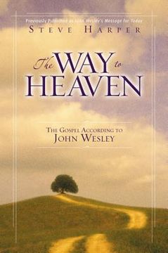 portada The way to Heaven: The Gospel According to John Wesley (en Inglés)