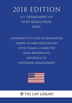 portada Amendments to the International Traffic in Arms Regulations - Office Names, Corrected Cross-Referencing, Reference to Wassenaar Arrangement (en Inglés)