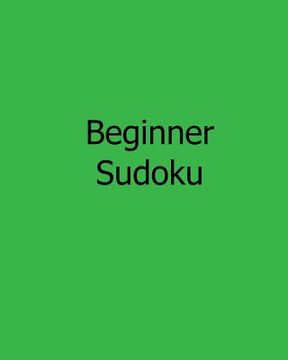 portada Beginner Sudoku: Fun, Large Print Sudoku Puzzles (in English)
