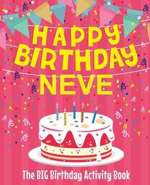 portada Happy Birthday Neve - The Big Birthday Activity Book: Personalized Children's Activity Book (en Inglés)