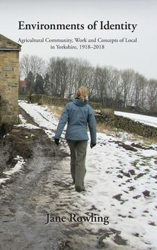 portada Environments of Identity: Agricultural Community, Work and Concepts of Local in Yorkshire, 1918-2018 (in English)