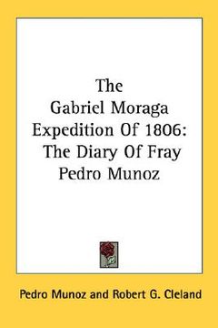 portada the gabriel moraga expedition of 1806: the diary of fray pedro munoz (en Inglés)