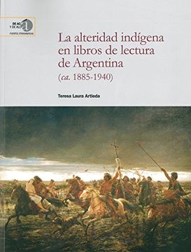 portada La alteridad indígena en libros de lectura de Argentina ("De acá y de allá". Fuentes Etnográficas)