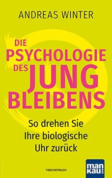 portada Die Psychologie des Jungbleibens: So Drehen sie Ihre Biologische uhr Zurück (en Alemán)