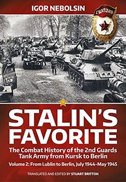 portada Stalin's Favorite: The Combat History of the 2nd Guards Tank Army from Kursk to Berlin: Volume 2 - From Lublin to Berlin July 1944 - May 1945 (en Inglés)
