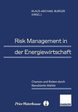 portada Risk Management in Der Energiewirtschaft: Chancen Und Risiken Durch Liberalisierte Märkte (en Alemán)