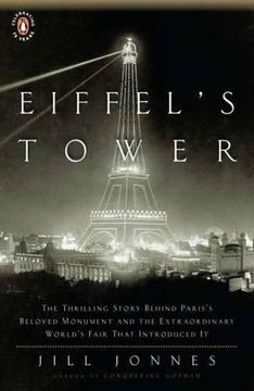 portada Eiffel's Tower: And the World's Fair Where Buffalo Bill Beguiled Paris, the Artists Quarreled, and Thomas Edison Became a Count 