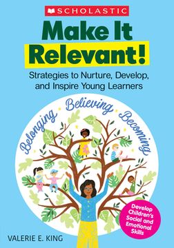 portada Make it Relevant! Strategies to Nurture, Develop, and Inspire Young Learners (in English)